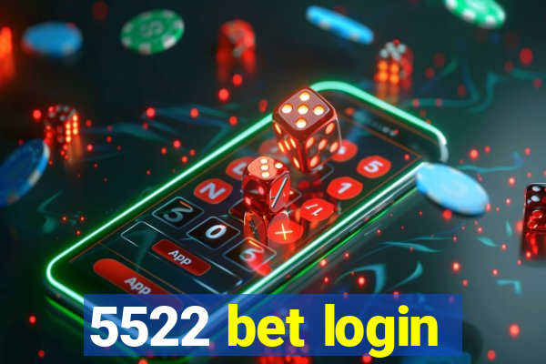 5522 bet login